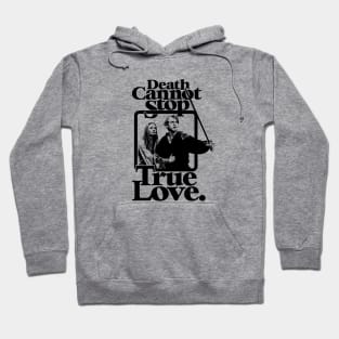 The Princess Bride Death Cannot Stop True Love Hoodie